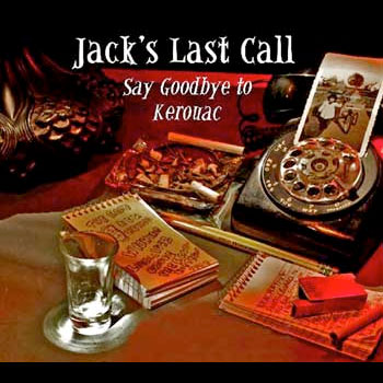 Jack's Last Call:  Say Goodbye to Kerouac (CD)